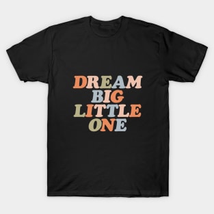 Dream Big Little One in pastel orange peach green and blue T-Shirt